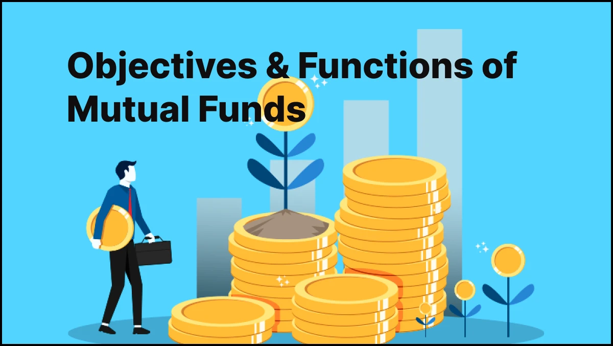 Objectives of mutual funds and its functions